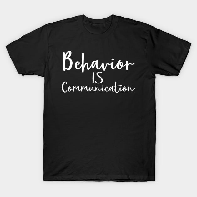 Behavior Is Communication School Psychology T-Shirt by HaroldKeller